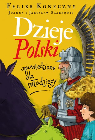 Dzieje Polski opowiedziane dla młodzieży - Feliks Koneczny [KSIĄŻKA]