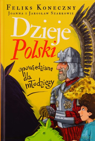 Dzieje Polski opowiedziane dla młodzieży - Feliks Koneczny [KSIĄŻKA]