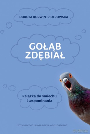Gołąb zdębiał. Książka do śmiechu i wspominania - Dorota Korwin-Piotrowska [KSIĄŻKA]