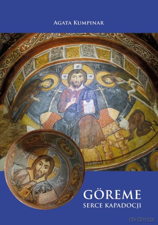 Göreme. Serce Kapadocji - Agata Kumpinar [KSIĄŻKA]