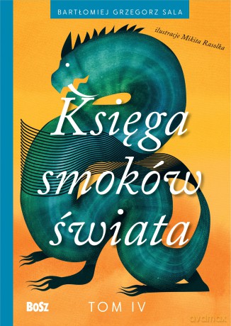 Księga smoków świata (Tom 4) - Barłomiej Grzegorz Sala [KSIĄŻKA]