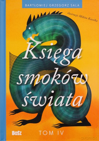 Księga smoków świata (Tom 4) - Barłomiej Grzegorz Sala [KSIĄŻKA]