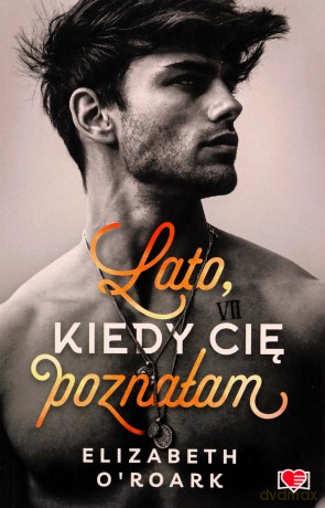 Lato, kiedy cię poznałam. Pewnego lata (Tom 1) - Elizabeth O'Roark [KSIĄŻKA]