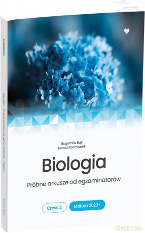 Matura 2023+ Biologia próbne arkusze od egzaminatorów część 2 - Bogumiła Bąk, Dawid Kaczmarek [KSIĄŻKA]