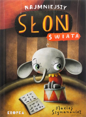 Najmniejszy słoń świata - Maciej Szymanowicz [KSIĄŻKA]