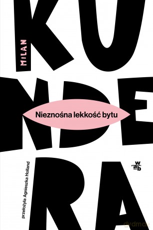 Nieznośna lekkość bytu - Milan Kundera [KSIĄŻKA]