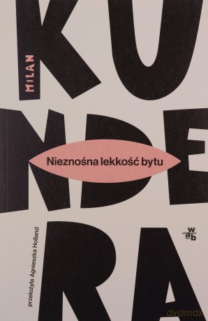 Nieznośna lekkość bytu - Milan Kundera [KSIĄŻKA]
