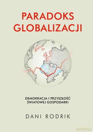 Paradoks globalizacji - Dani Rodrik [KSIĄŻKA]