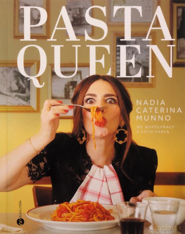 Pasta Queen. Po prostu wspaniała książka kucharska. Ponad 100 przepisów i historii - Nadia Caterina Munno [KSIĄŻKA]