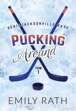 Pucking Around. Jacksonville Rays (Tom 1) - Emily Rath [KSIĄŻKA]