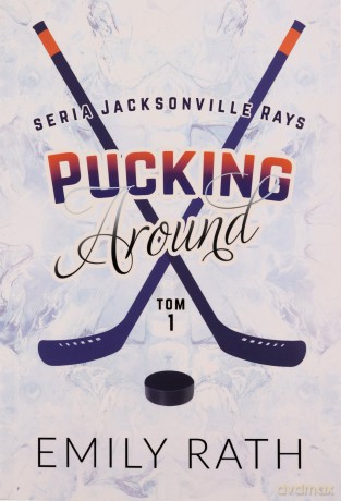 Pucking Around. Jacksonville Rays (Tom 1) - Emily Rath [KSIĄŻKA]