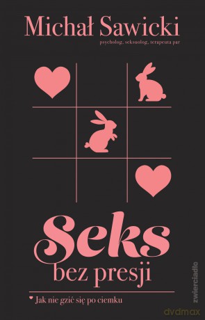 Seks bez presji. Jak nie gzić się po ciemku - Michał Sawicki [KSIĄŻKA]