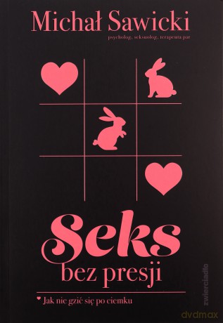 Seks bez presji. Jak nie gzić się po ciemku - Michał Sawicki [KSIĄŻKA]