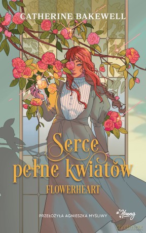Serce pełne kwiatów. Flowerheart - Catherine Bakewell [KSIĄŻKA]