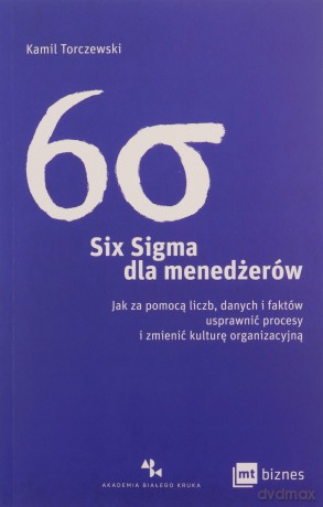 Six Sigma dla menedżerów - Kamil Torczewski [KSIĄŻKA]