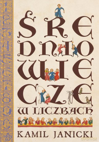 Średniowiecze w liczbach - Kamil Janicki [KSIĄŻKA]