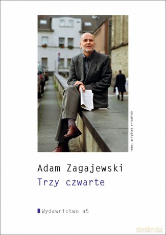 Trzy czwarte - Adam Zagajewski [KSIĄŻKA]