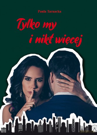 Tylko my i nikt więcej - Paula Tarnacka [KSIĄŻKA]