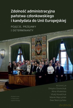 Zdolność administracyjna państwa członkowskiego i kandydata do Unii Europejskiej. Pojęcie, przejawy i determinanty [KSIĄŻKA]