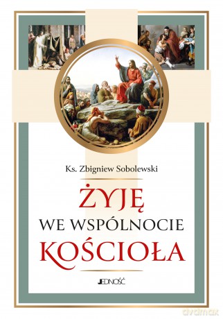Żyję we wspólnocie Kościoła - Zbigniew Sobolewski [KSIĄŻKA]