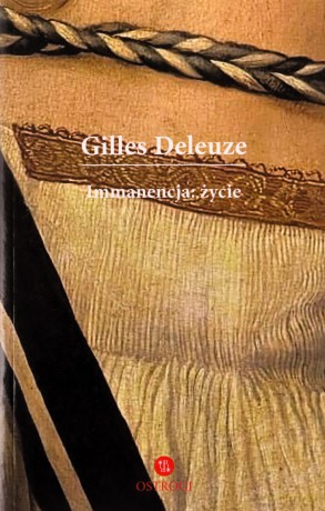 Immanencja: życie - Gilles Deleuze [KSIĄŻKA]