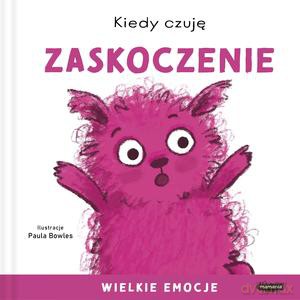 Kiedy czuję zaskoczenie. Wielkie emocje - Paula Bowles [KSIĄŻKA]