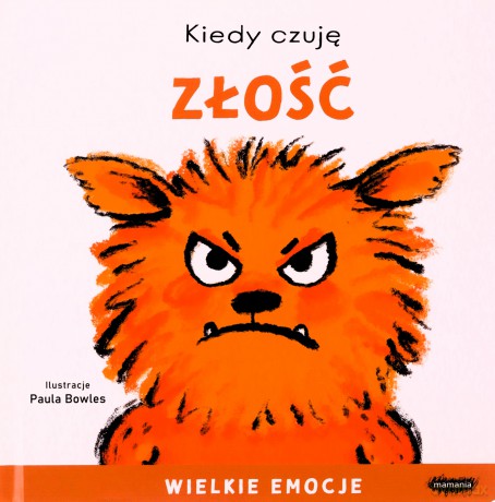 Kiedy czuję złość. Wielkie emocje - Paula Bowles [KSIĄŻKA]