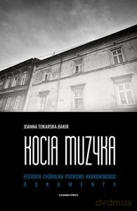 Kocia muzyka. Chóralna historia pogromu krakowskiego (Tom 2) - Joanna Tokarska-Bakir [KSIĄŻKA]
