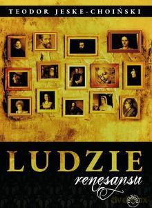 Ludzie renesansu - Teodor Jeske-Choiński [KSIĄŻKA]