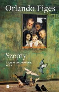 Szepty. Życie w stalinowskiej Rosji - Orlando Figes [KSIĄŻKA]