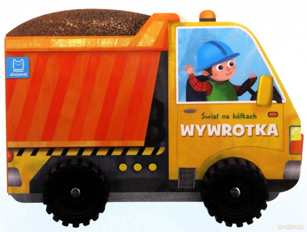 Świat na kółkach. Wywrotka- zmienione [KSIĄŻKA]