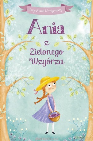 Ania z Zielonego Wzgórza - Lucy Maud Montgomery [KSIĄŻKA]