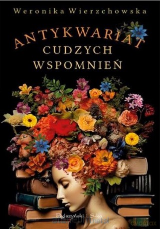 Antykwariat cudzych wspomnień - Weronika Wierzchowska [KSIĄŻKA]