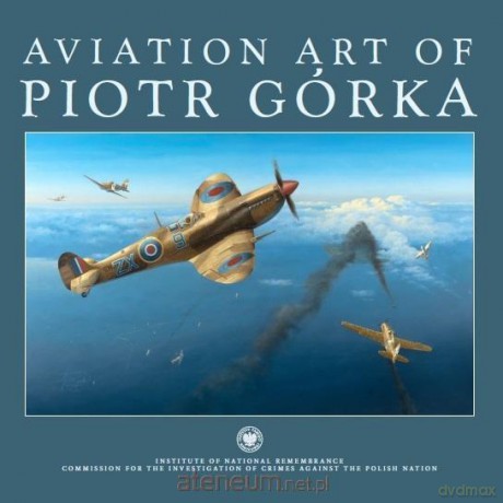 Aviation art of Piotr Górka - Piotr Górka [KSIĄŻKA]
