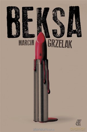 Beksa - Marcin Grzelak [KSIĄŻKA]