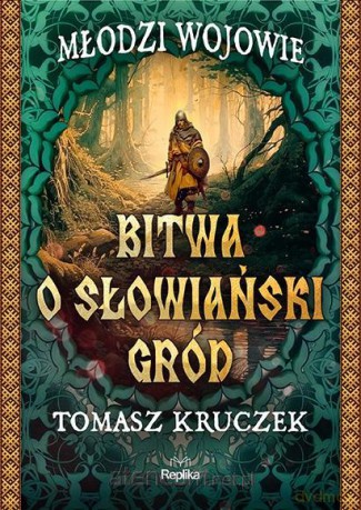 Bitwa o słowiański gród - Tomasz Kruczek [KSIĄŻKA]