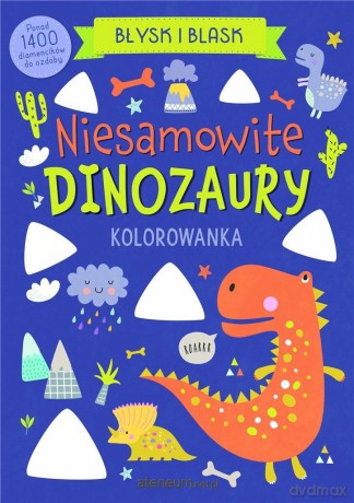 Błysk i blask. Niesamowite dinozaury [KSIĄŻKA]