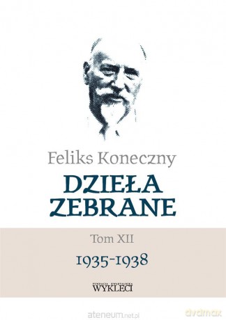Feliks Koneczny. Dzieła zebrane (Tom 12) - Feliks Koneczny [KSIĄŻKA]
