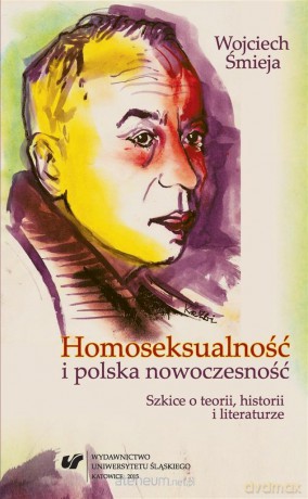 Homoseksualność i polska nowoczesność - Wojciech Śmieja [KSIĄŻKA]