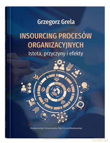Insourcing procesów organizacyjnych - Grzegorz Grela [KSIĄŻKA]