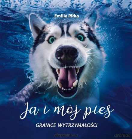 Ja i mój pies cz.2 Granice wytrzymałości - Emilia Piłko [KSIĄŻKA]