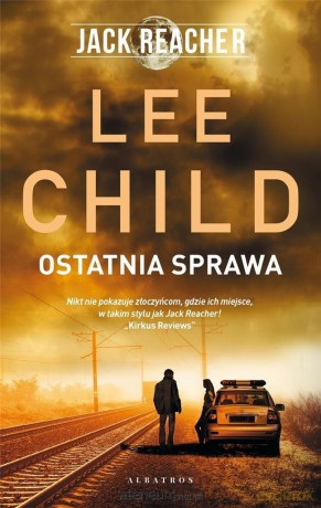 Jack Reacher: Ostatnia sprawa - Lee Child [KSIĄŻKA]