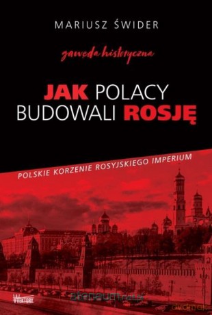 Jak Polacy budowali Rosję - Mariusz Świder [KSIĄŻKA]