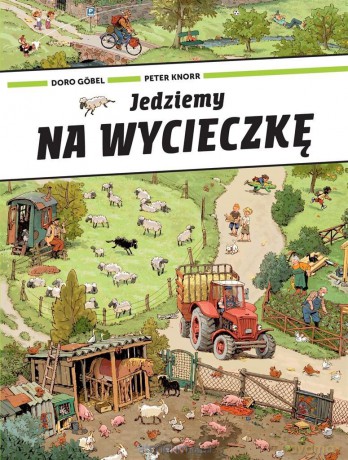 Jedziemy na wycieczkę - Doro Gobel, Peter Knorr [KSIĄŻKA]