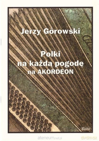 Jerzy Górowski. Polki na każdą pogodę na akordeon - Paweł Mazur [KSIĄŻKA]
