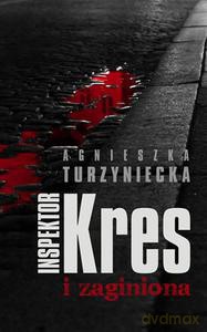 Inspektor Kres i zaginiona - Turzyniecka Agnieszka [KSIĄŻKA]