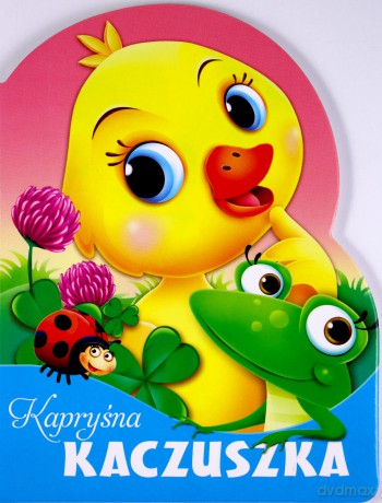 Kapryśna kaczuszka. Wykrojnik - Kozłowska Urszula [KSIĄŻKA]
