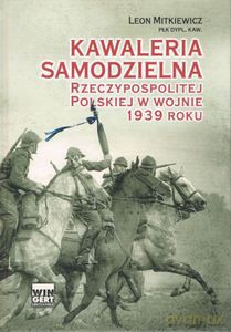 Kawaleria samodzielna Rzeczypospolitej Polskiej w wojnie 1939 roku - Mitkiewicz Leon [KSIĄŻKA]