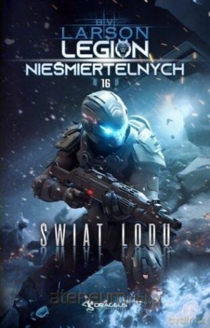 Legion Nieśmiertelnych (Tom 16) Świat Lodu - B. V. Larson [KSIĄŻKA]