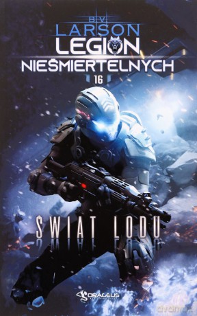 Legion Nieśmiertelnych (Tom 16) Świat Lodu - B. V. Larson [KSIĄŻKA]